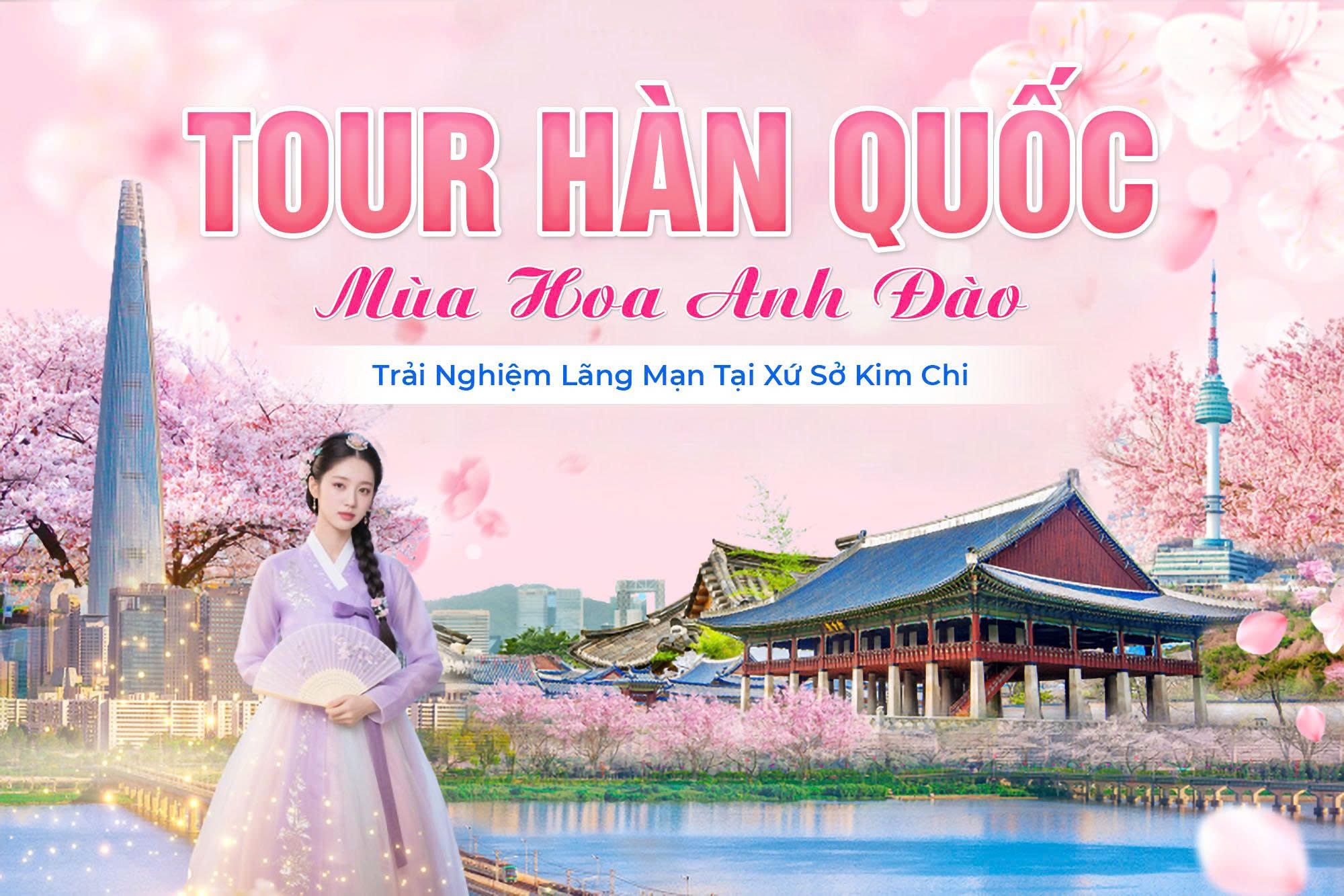 Tour Hàn Quốc Mùa Hoa Anh Đào: Trải Nghiệm Lãng Mạn Tại Xứ Sở Kim Chi