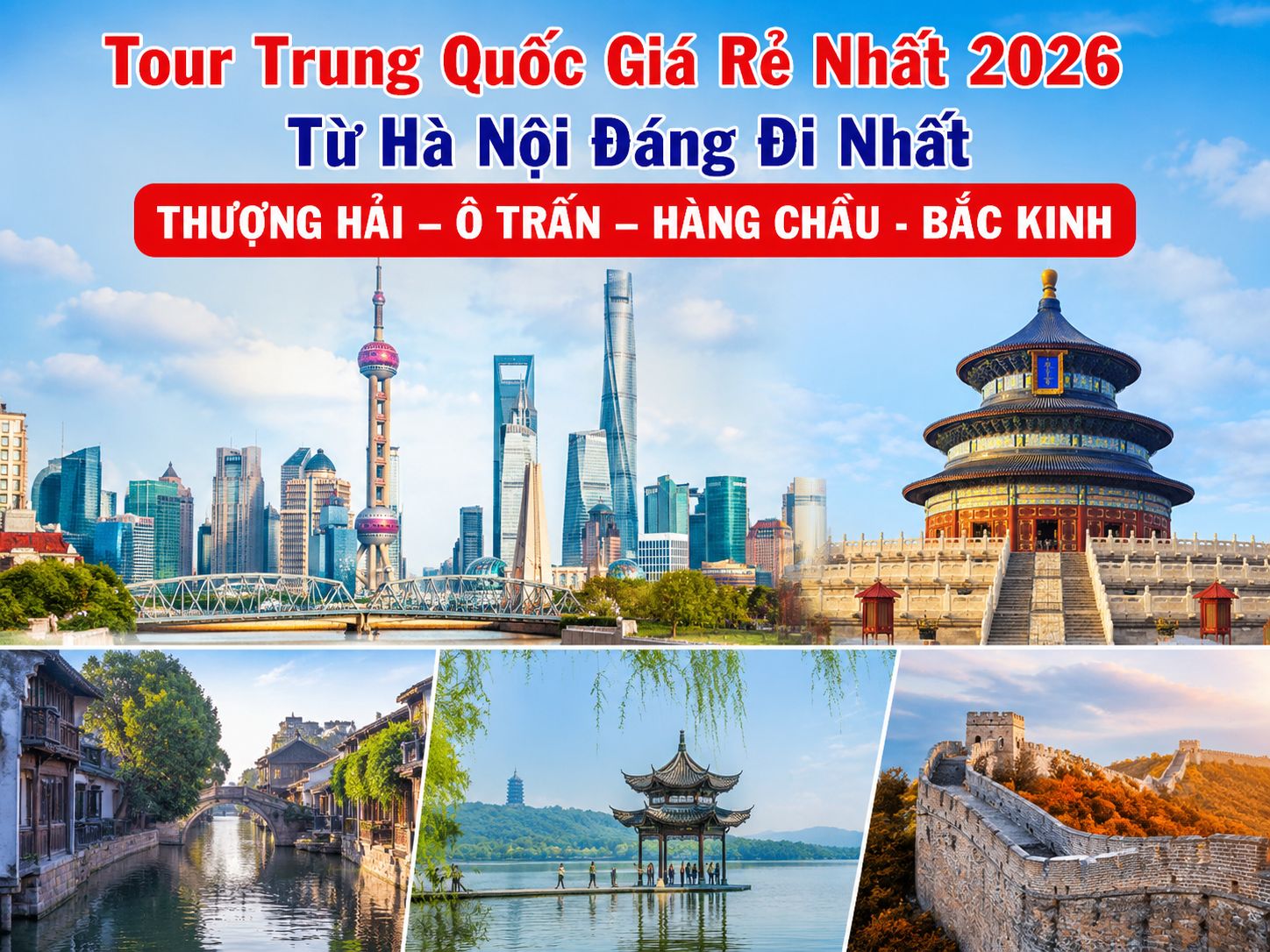 Tour Trung Quốc Giá Rẻ Từ Hà Nội – Hành Trình Thượng Hải – Ô Trấn – Hàng Châu – Bắc Kinh 6 Ngày 5 Đêm